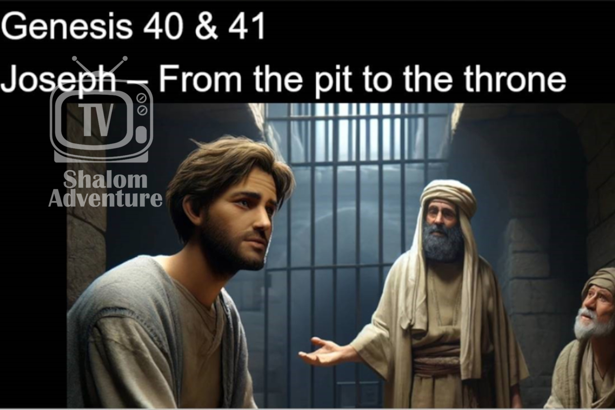 Genesis 40 & 41 Joseph - From the Pit to the Throne